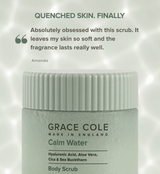 Grace ColeCalm Water. Hydrate & Replenish Body Scrub